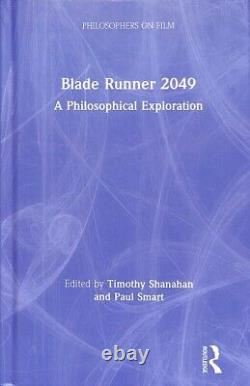 Blade Runner 2049 A Philosophical Exploration, Hardcover by Shanahan, Timot