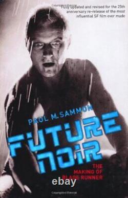 Future Noir THe Making of Blade Runner By Paul M. Sammon. 97805